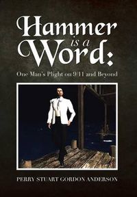 Cover image for Hammer Is a Word: : One Man's Plight on 9/11 and Beyond