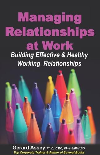 Cover image for Managing Relationships at Work: Building Effective & Healthy Working Relationships