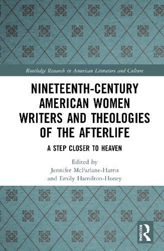 Cover image for Nineteenth-Century American Women Writers and Theologies of the Afterlife