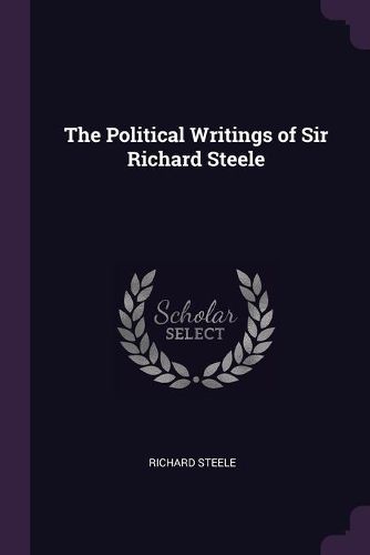 Cover image for The Political Writings of Sir Richard Steele