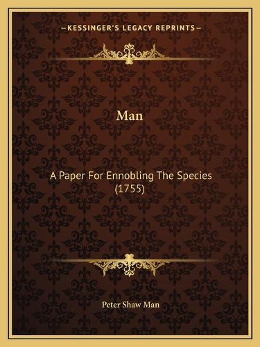 Man: A Paper for Ennobling the Species (1755)