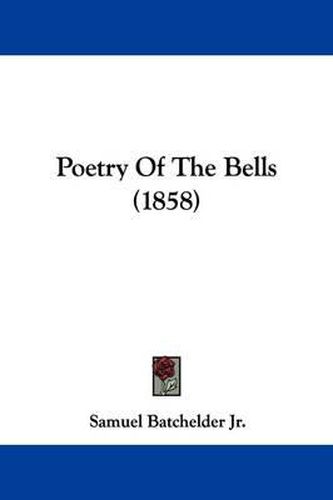 Cover image for Poetry Of The Bells (1858)