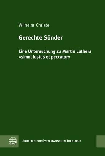 Cover image for Gerechte Sunder: Eine Untersuchung Zu Martin Luthers 'simul Iustus Et Peccator