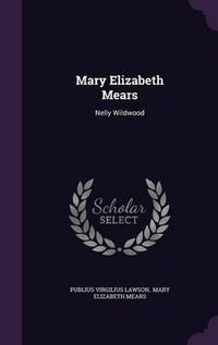 Cover image for Mary Elizabeth Mears: Nelly Wildwood