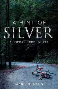 Cover image for A Hint Of Silver: A Gordan Hudde Novel