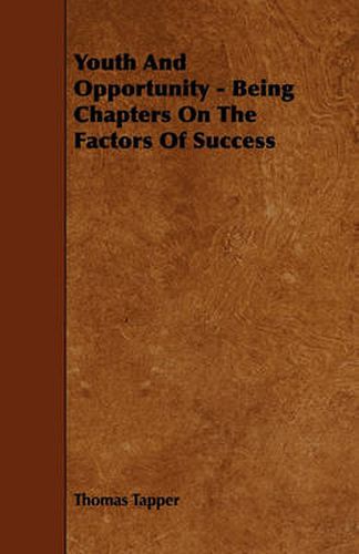 Cover image for Youth And Opportunity - Being Chapters On The Factors Of Success