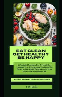 Cover image for Eat Clean Get Healthy Be Happy