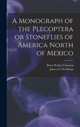 A Monograph of the Plecoptera or Stoneflies of America North of Mexico