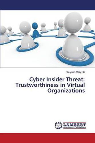 Cover image for Cyber Insider Threat: Trustworthiness in Virtual Organizations