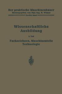 Cover image for Die Wissenschaftliche Ausbildung: Fachzeichnen, Maschinenteile, Technologie