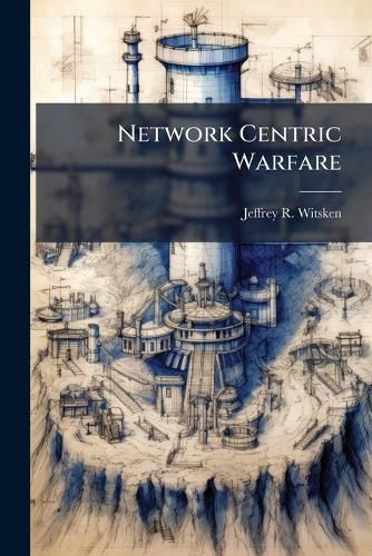 Cover image for Network Centric Warfare
