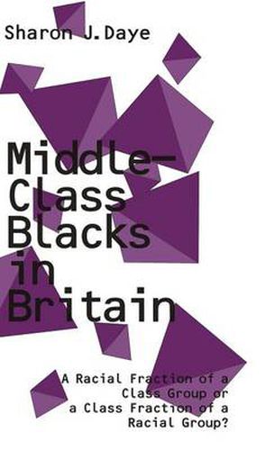 Cover image for Middle-Class Blacks in Britain: A Racial Fraction of a Class Group or a Class Fraction of a Racial Group?