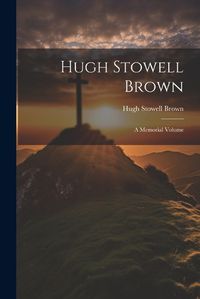 Cover image for Hugh Stowell Brown