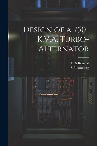 Cover image for Design of a 750-K.V.A. Turbo-alternator