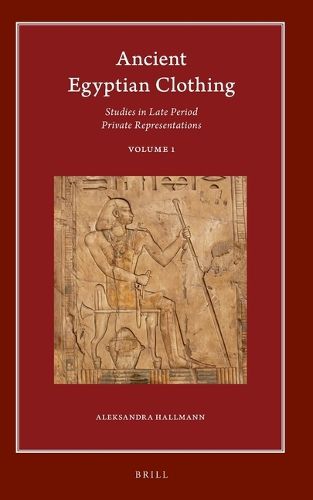 Cover image for Ancient Egyptian Clothing: Studies in Late Period Private Representations