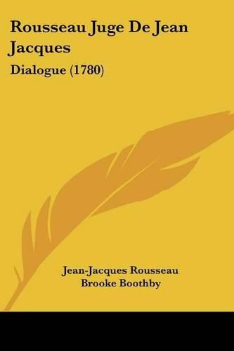 Cover image for Rousseau Juge de Jean Jacques: Dialogue (1780)