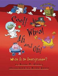 Cover image for Cool Whoa Ah and Oh: What is an Interjection