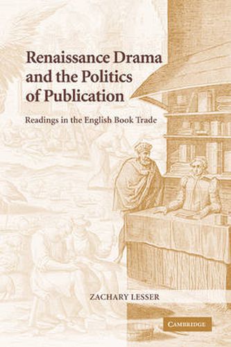 Cover image for Renaissance Drama and the Politics of Publication: Readings in the English Book Trade