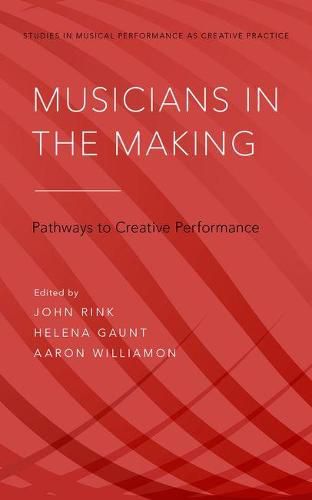 Musicians in the Making: Pathways to Creative Performance