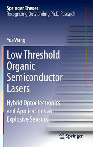 Low Threshold Organic Semiconductor Lasers: Hybrid Optoelectronics and Applications as Explosive Sensors