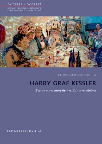 Harry Graf Kessler: Portrat eines europaischen Kulturvermittlers