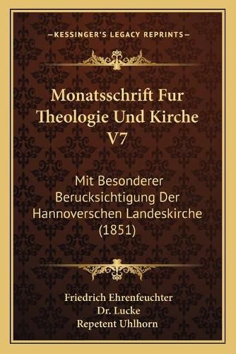 Monatsschrift Fur Theologie Und Kirche V7: Mit Besonderer Berucksichtigung Der Hannoverschen Landeskirche (1851)