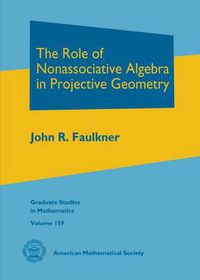 Cover image for The Role of Nonassociative Algebra in Projective Geometry