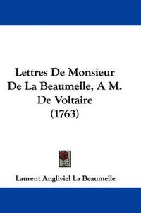 Cover image for Lettres De Monsieur De La Beaumelle, A M. De Voltaire (1763)