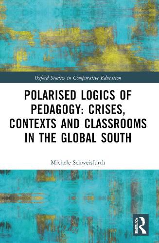Cover image for Polarised Logics of Pedagogy: Crises, Contexts and Classrooms in the Global South