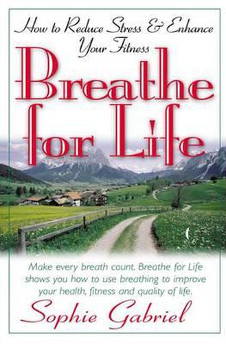 Cover image for Breathe for Life: How to Reduce Stress and Enhance Your Fitness