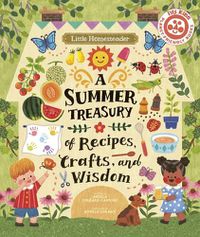 Cover image for Little Homesteader: A Summer Treasury of Recipes, Crafts, and Wisdom