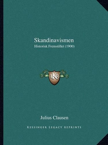 Cover image for Skandinavismen: Historisk Fremstillet (1900)