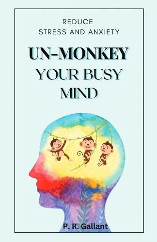 Cover image for Un-Monkey Your Busy Mind