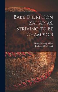 Cover image for Babe Didrikson Zaharias, Striving to Be Champion