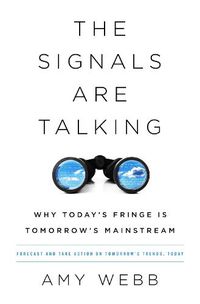 Cover image for The Signals Are Talking: Why Today's Fringe Is Tomorrow's Mainstream