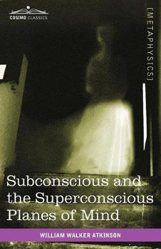 Cover image for Subconscious and the Superconscious Planes of Mind