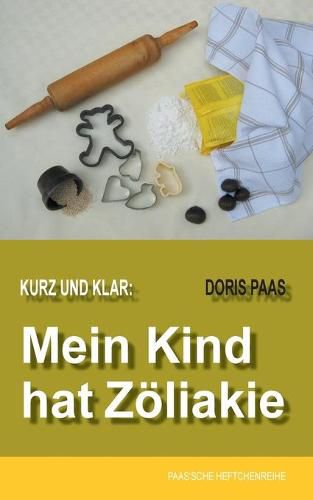 Cover image for Kurz und klar: Mein Kind hat Zoeliakie