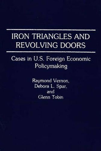 Cover image for Iron Triangles and Revolving Doors: Cases in U.S. Foreign Economic Policymaking