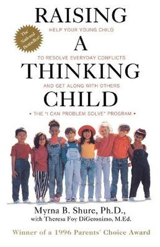 Cover image for Raising a Thinking Child: Help Your Young Child to Resolve Everyday Conflicts and Get along with Others : the I Can Problem S