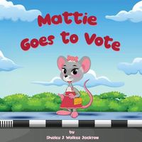 Cover image for Mattie Goes to Vote
