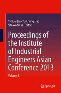 Cover image for Proceedings of the Institute of Industrial Engineers Asian Conference 2013