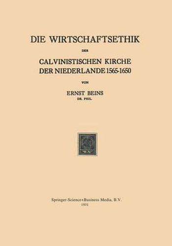 Die Wirtschaftsethik Der Calvinistischen Kirche Der Niederlande 1565-1650