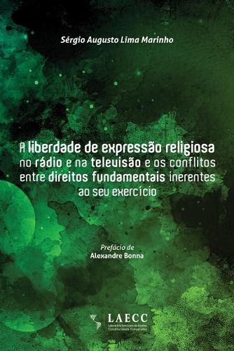 Cover image for A liberdade de expressao religiosa no radio e na televisao e os conflitos entre direitos fundamentais inerentes ao seu exercicio