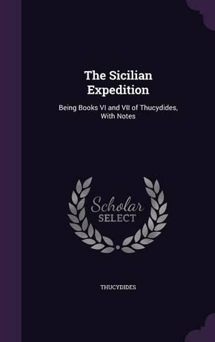 Cover image for The Sicilian Expedition: Being Books VI and VII of Thucydides, with Notes