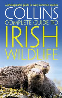 Cover image for Collins Complete Irish Wildlife: Introduction by Derek Mooney
