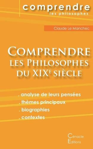 Comprendre les philosophes du XIXe siecle: Hegel, Husserl, Kierkegaard, Nietzsche, Schopenhauer, Bergson, Freud