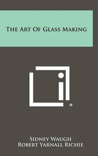 Cover image for The Art of Glass Making