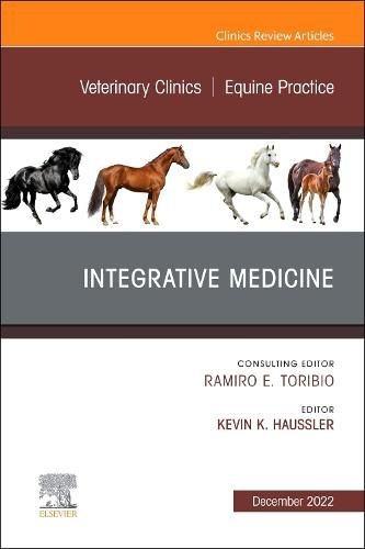 Cover image for Integrative Medicine, An Issue of Veterinary Clinics of North America: Equine Practice: Volume 38-3