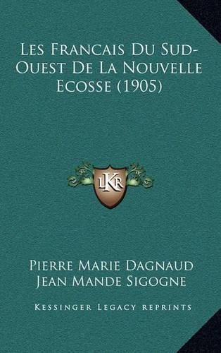 Les Francais Du Sud-Ouest de La Nouvelle Ecosse (1905)