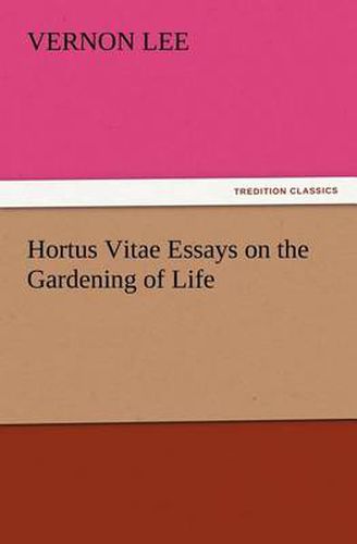 Cover image for Hortus Vitae Essays on the Gardening of Life